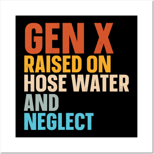 Gen X Raised On Hose Water And Neglect Posters and Art